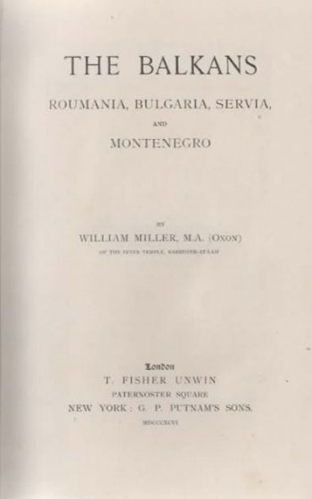 Miller William: The Balkans. Roumania, Bulgaria, Servia, and Montenegro